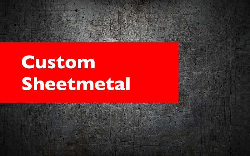 Custom sheetmetal
