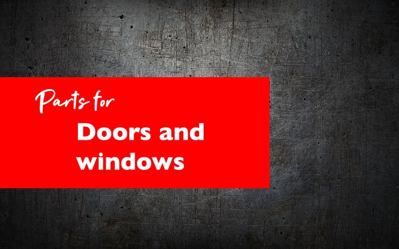 Parts for doors and windows