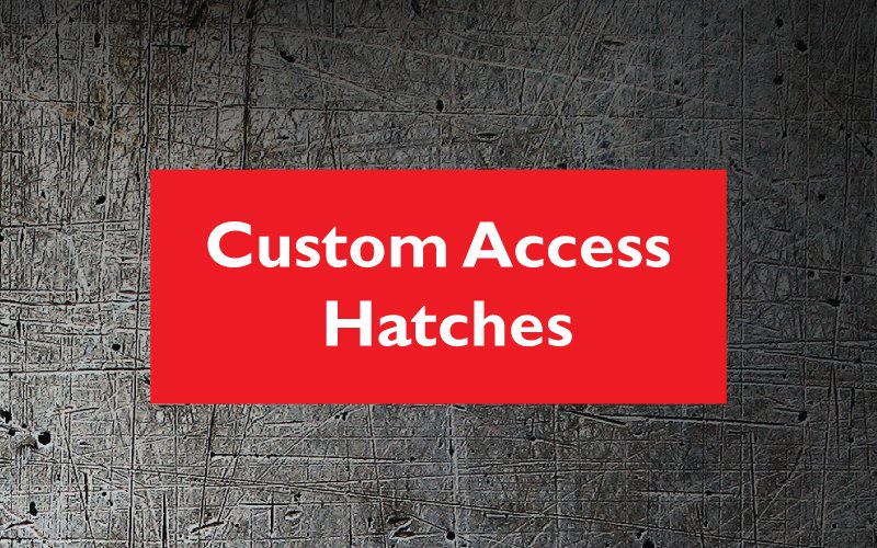 Custom access hatch Custom access hatch