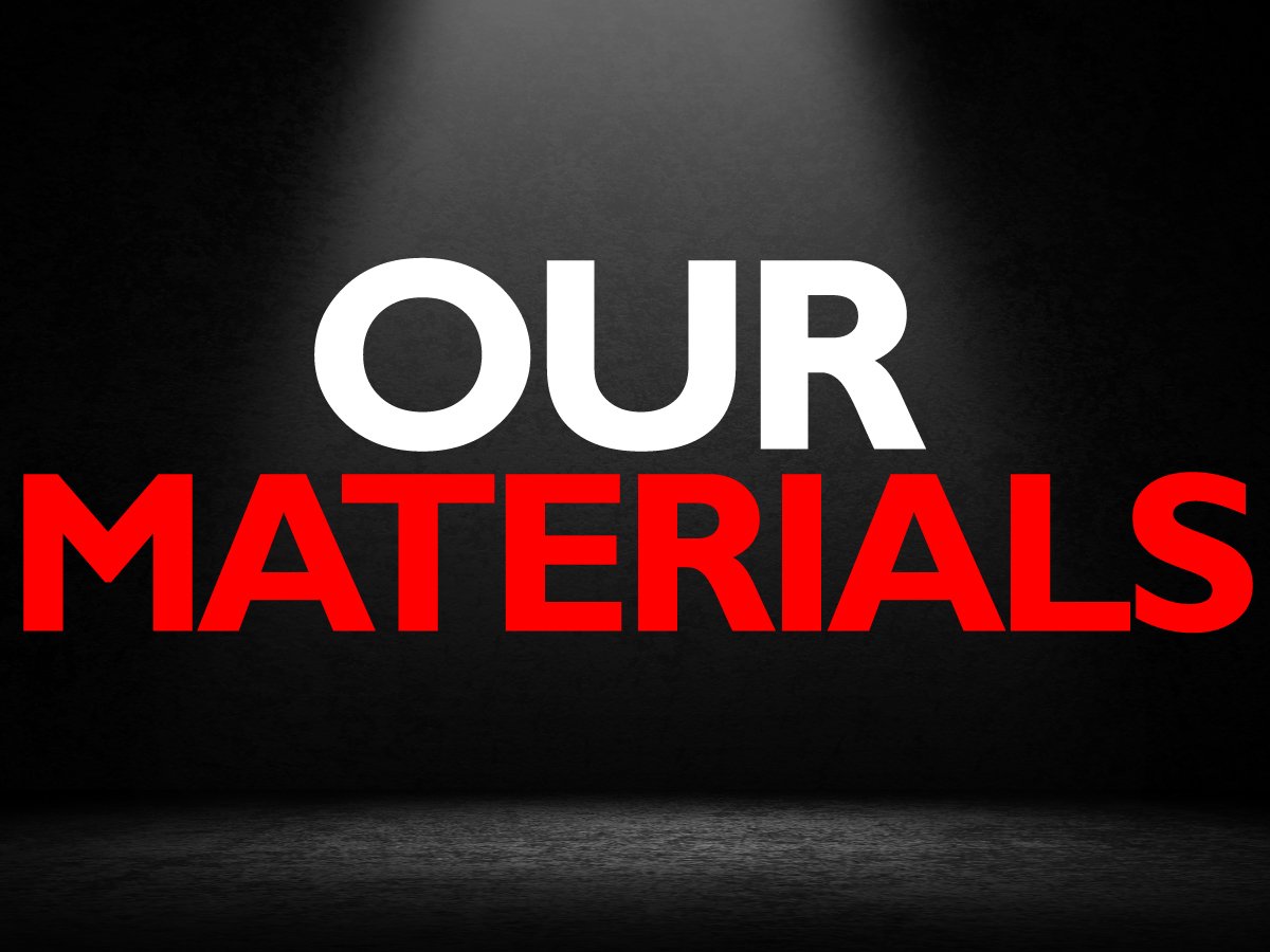 The materials we use